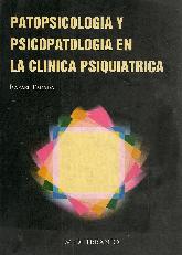Patopsicologia y Psicopatologia en la clinica psiquiatrica