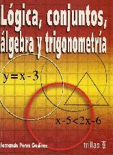 Logica, conjuntos, algebra y trigonometria