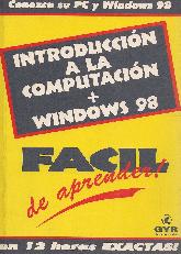 Introduccion a la computacion + Windows 98 facil de aprender