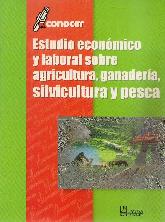 Estudio econmico y laboral sobre agricultura, ganadera, silvicultura y pesca