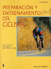 Preparacion y entrenamiento del ciclista. Guia practica para todas las especialidades