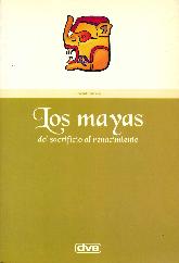 Los mayas del sacrificio al renacimiento