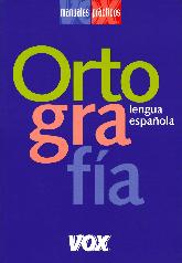 Ortografia. Lengua española. Un manual para conocer las normas ortograficas y resolver dudas y vaci