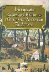Diccionario biografico, historico y geografico argentino El Ateneo