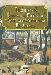Diccionario biografico, historico y geografico argentino El Ateneo