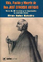 Vida, Pasion y Muerte de Don Jose Gervasio Artigas Tomo II