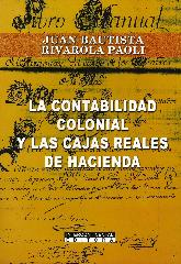 La Contabilidad Colonial y las Cajas Reales de Hacienda