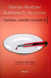 Hartarse, Vomitar, Torturarse