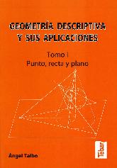Geometra descriptiva y sus aplicaciones Tomo I