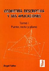 Geometra descriptiva y sus aplicaciones Tomo I