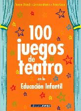 100 Juegos de Teatro en la Educación Infantil