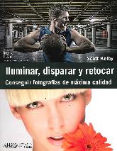 Iluminar,Disparar y Retocar