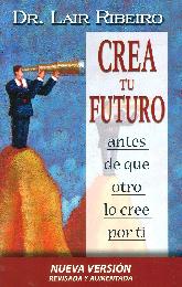 Crea tu futuro antes que otro lo cree por ti