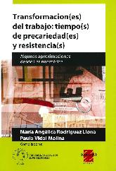 Transformacion ( es ) del trabajo : tiempo ( s ) de precariedad ( es ) y resistencia ( s )