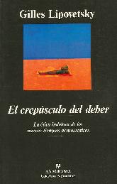 El crepsculo del deber : la tica indolora de los nuevos tiempos democrticos