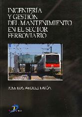 Ingeniera y gestin del mantenimiento en el sector ferroviario