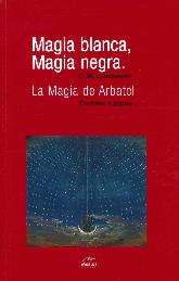 Magia blanca, magia negra / La magia de Arbatel