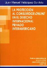La Proteccion al Consumidor Online en el Derecho Internacional Privado Interamericano