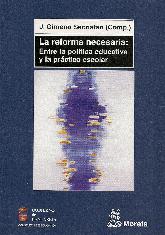 La reforma necesaria: entre la politica educativa y la practica escolar