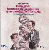 Genética : historia de la ciencia que cambió la Historia