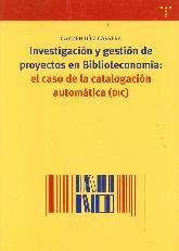 Investigacin y gestin de proyectos en Biblioteconoma: el caso de la catalogacin automtica (DIC)