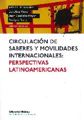 Circulación de saberes y movilidades internacionales : perspectivas latinoaméricanas