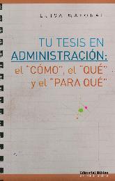 Tu Tesis en Administracin : el Cmo, el Qu y el Para Qu