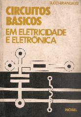 Circuitos Basicos em Eletricidade e Eletronica