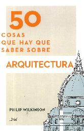 50 Cosas que hay que saber sobre Arquitectura