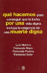 Qu hacemos para conseguir que la lucha por una vida digna incluya la exigencia de una muerte digna