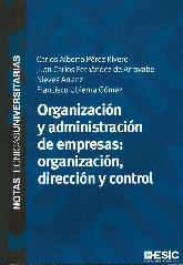 Organizacin y administracin de empresas: organizacin, direccin y control