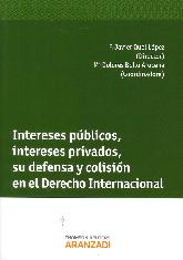 Intereses Pblicos, intereses privados, su defensa y colisin en el derecho internacional