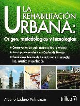 La rehabilitacin Urbana: orign, metodologas y tecnologas