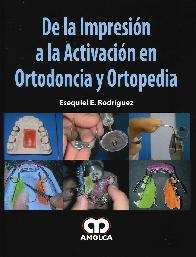 De la Impresin a la Activacin en Ortodoncia y Ortopedia