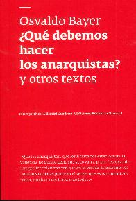  Qu debemos hacer los anarquistas ? y otros textos