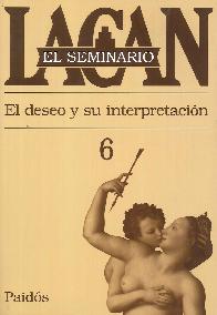 El deseo y su interpretacin Lacan Seminario 6