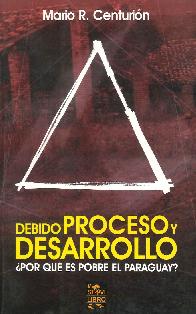 Debido Proceso y Desarrollo Por que es pobre el Paraguay?