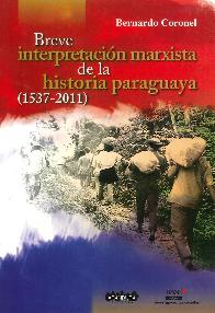 Breve Interpretacin marxista de la historia paraguaya ( 1537-2011 )