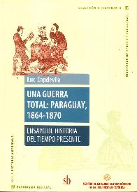 Una guerra total: Paraguay, 1864-1870
