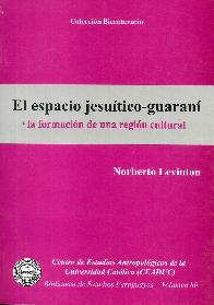 El espacio jesuitico - guaran. La formacin de una regin cultural