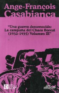 Una guerra desconocida  La campaa del Chaco Boreal 1932-1935 Vol III