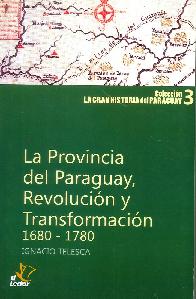 La Provincia del Paraguay, Revolucin y Transformacin 1680-1780