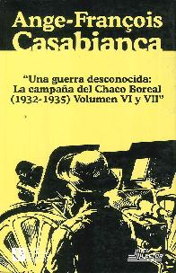Una guerra desconocida  La campaa del Chaco Boreal 1932-1935 Vol VI y VII