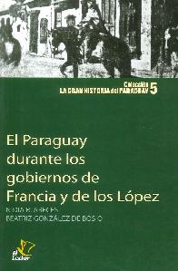 El Paraguay durante los gobiernos de Francia y los Lpez 5