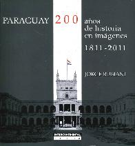 Paraguay 200 aos de historia en imgenes 1811-2011