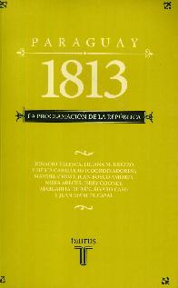 Paraguay 1813 La Proclamacin de la Repblica