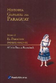 Historia General del Paraguay Tomo II El Paraguay Independiente