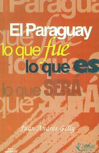 El Paraguay lo que fue, lo que es, lo que ser