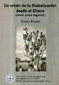Un relato de la Globalizacin desde el Chaco 8 entre otros lugares )