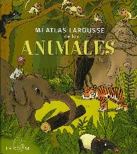Mi Atlas Larousse de los Animales